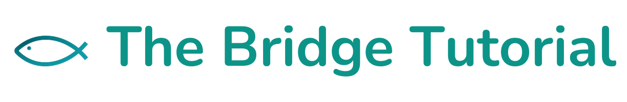 The Bridge Tutorial